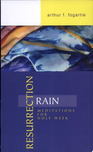 Resurrection Rain: Meditations for Holy Week