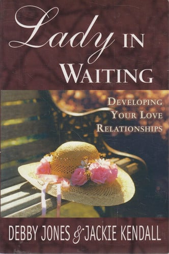 Lady in Waiting: Developing Your Love Relationships
