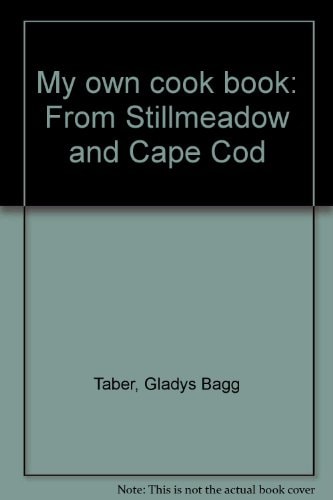 My own cook book: From Stillmeadow and Cape Cod