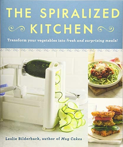 The Spiralized Kitchen: Transform Your Vegetables into Fresh and Surprising Meals