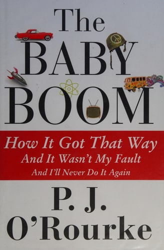 The Baby Boom: How It Got That Way...And It Wasn't My Fault...And I'll Never Do It Again...