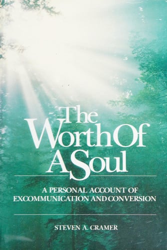 The worth of a soul: A personal account of excommunication and conversion