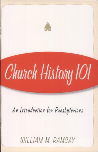 Church History 101: An Introduction for Presbyterians