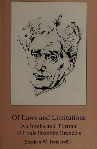 Of Laws and Limitations: An Intellectual Portrait of Louis Dembitz Brandeis