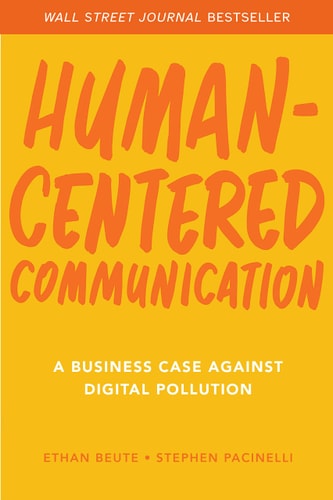 Human-Centered Communication: A Business Case Against Digital Pollution