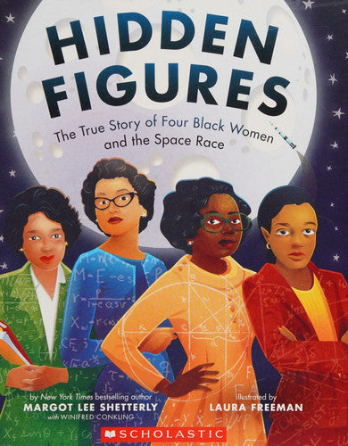 Hidden Figures The True Story of Four Black Women and the Space Race