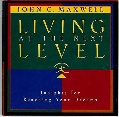 Living At The Next Level Insight For Reaching Your Dreams