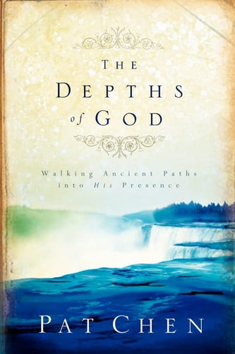 The Depths of God: Walking Ancient Paths into His Presence