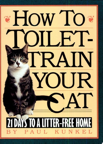 How to Toilet-Train Your Cat: 21 Days to a Litter-Free Home