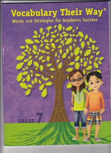 VOCABULARY THEIR WAY 2014 WORDS & STRATEGIES FOR ACADEMIC SUCCESS: STUDENT EDITION GRADE 7