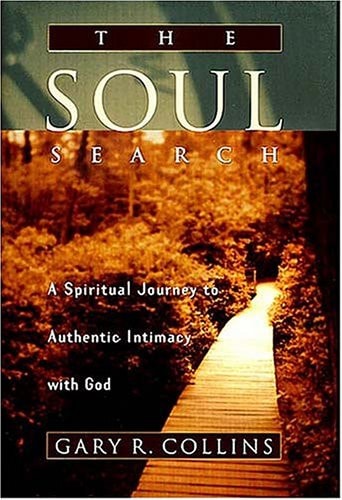 The Soul Search: A Spiritual Journey to Authentic Intimacy With God