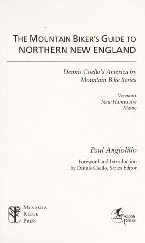 The Mountain Biker's Guide to Northern New England: Vermont, New Hampshire, Maine (Dennis Coello's America By Mountain Bike)