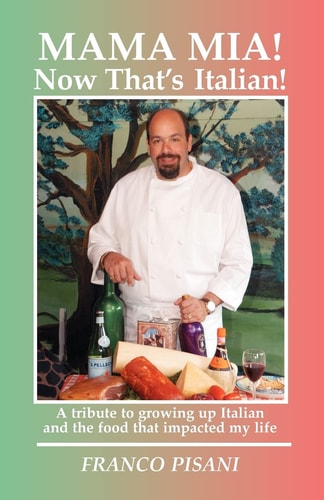 Mama Mia! Now That's Italian: A tribute to growing up Italian and the food that impacted my life