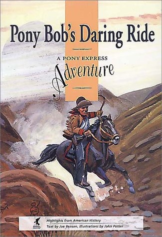 Pony Bob's Daring Ride: A Pony Express Adventure (HIGHLIGHTS FROM AMERICAN HISTORY)