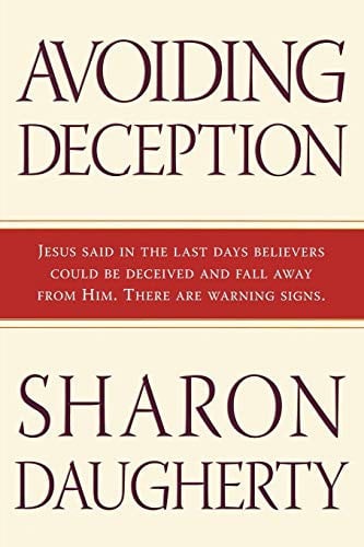 Avoiding Deception: Jesus Said in the Last Days Believers Could be Deceived and Fall Away From Him. There Are Warning Signs.