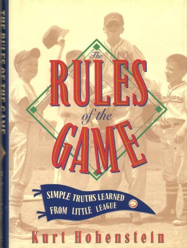 The Rules of the Game: Simple Truths Learned from Little League