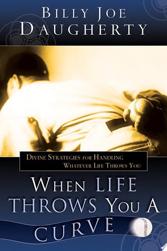 When Life Throws You a Curve: Divine Strategies for Handling Whatever Life Throws You