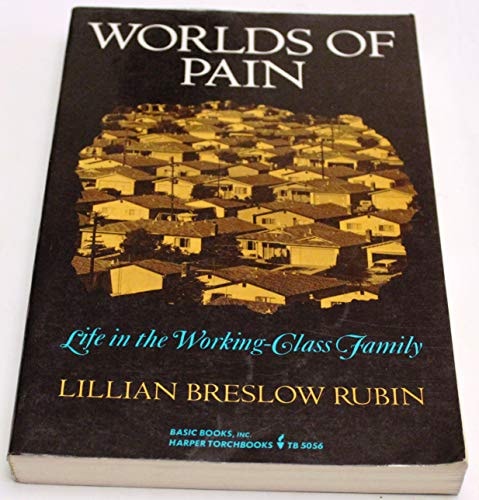 Worlds Of Pain: Life In The Working-class Family