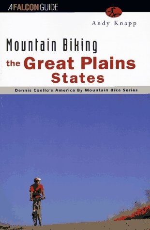 Mountain Biking the Great Plains States: Iowa, Kansas, Nebraska, South Dakota, North Dakota (America by Mountain Bike Series)
