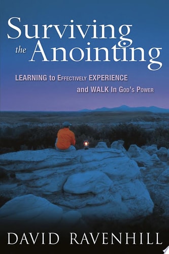 Surviving the Anointing: Learning to Effectively Experience and Walk in God's Power
