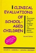 Clinical Evaluations of School-Aged Children: A Structured Approach to the Diagnosis of Child and Adolescent Mental Disorders