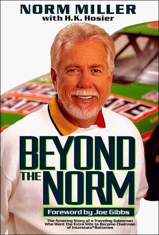 Beyond the Norm: The Amazing Story of a Traveling Salesman Who Went the Extra Mile to Become Chairman of Interstate Batteries