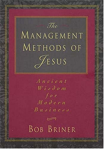 The Management Methods Of Jesus Ancient Wisdom For Modern Business
