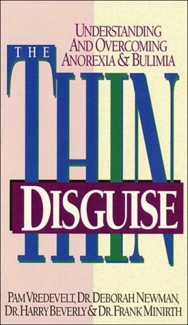 The Thin Disguise: Understanding and Overcoming Anorexia & Bulimia