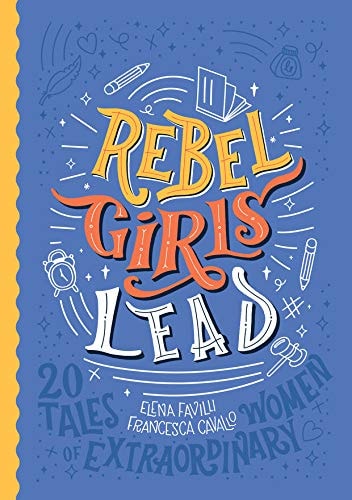 Rebel Girls Lead: 20 Tales of Extraordinary Women