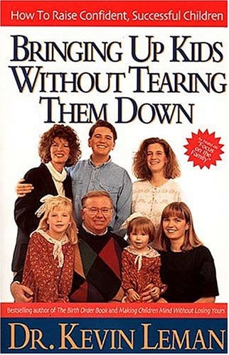 Bringing Up Kids Without Tearing  Them Down How To Raise Confident, Successful Children