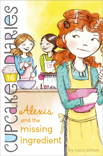 Alexis and the Missing Ingredient (16) (Cupcake Diaries)