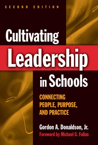 Cultivating Leadership in Schools: Connecting People, Purpose, and Practice