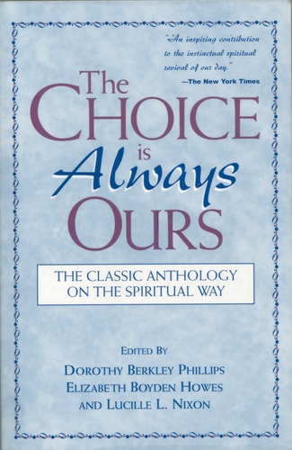The Choice Is Always Ours: The Classic Anthology on the Spiritual Way