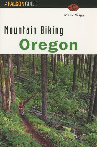 Mountain Biking Oregon (State Mountain Biking Series)