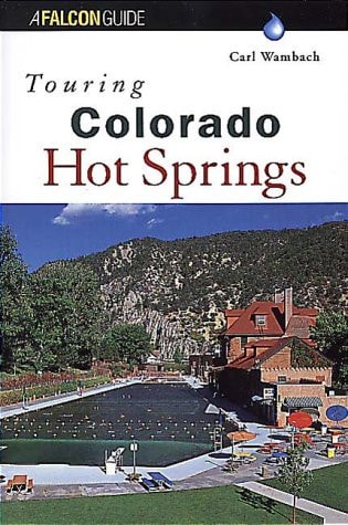 Touring Colorado Hot Springs (Touring Series)