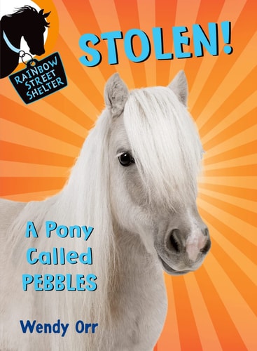 STOLEN! A Pony Called Pebbles (Rainbow Street Shelter, 5)