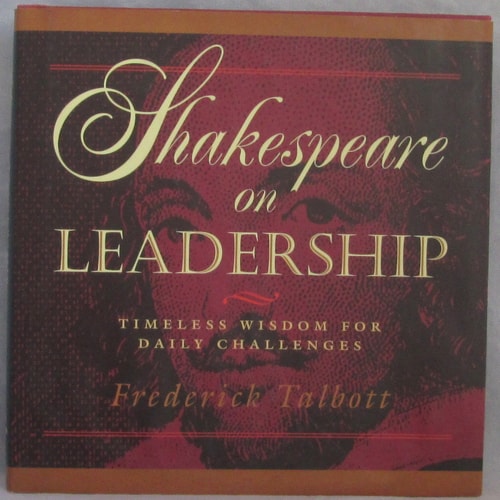 Shakespeare on Leadership: Timeless Wisdom for Daily Challenges