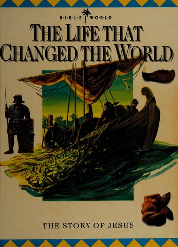 The Life That Changed the World: The Story of Jesus (Bible World Junior Encyclopedia)
