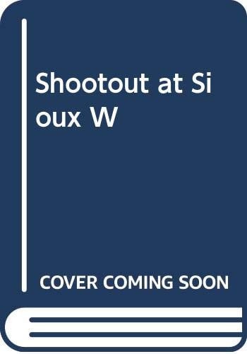 Shootout at Sioux W