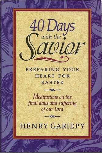 40 Days With the Savior: Preparing Your Heart for Easter
