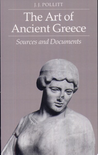 The Art of Ancient Greece: Sources and Documents