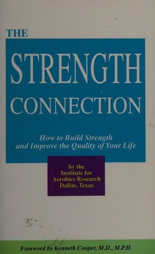 The Strength Connection: How to Build Strength and Improve the Quality of Your Life