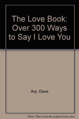 The Love Book: Over 300 Ways to Say "I Love You"