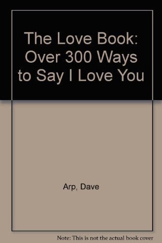 The Love Book: Over 300 Ways to Say "I Love You"