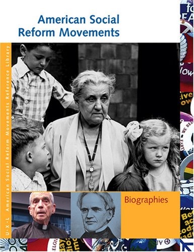 American Social Reform Movements: Biographies (UXL American Social Reform Movements Reference Library)