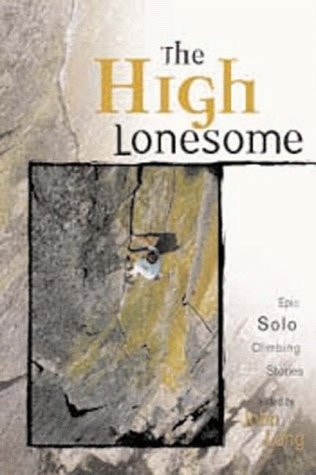The High Lonesome: Epic Solo Climbing Stories (Adventure Series)