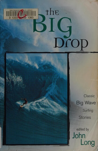 The Big Drop: Classic Big Wave Surfing Stories