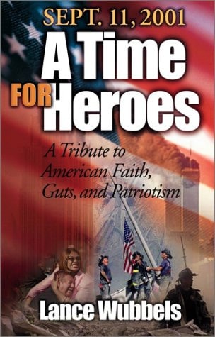 September 11, 2001: A Time for Heroes: A Tribute to American Faith, Guts, and Patriotism