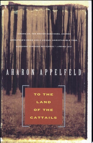To the Land of Cattails (Appelfeld, Aharon)