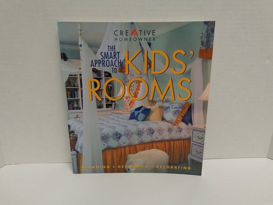 The Smart Approach to Kids' Rooms: Planning, Designing, Decorating